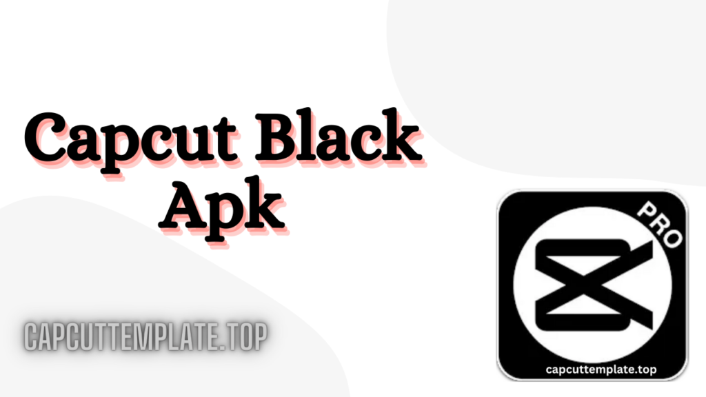 capcut black apk