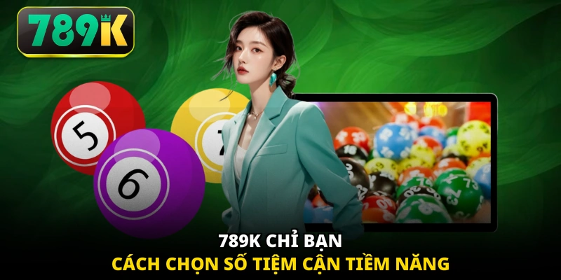 789K chỉ bạn cách chọn số tiệm cận tiềm năng