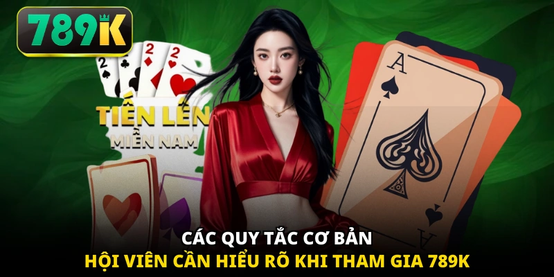 Các quy tắc cơ bản hội viên cần hiểu rõ khi tham gia 789K