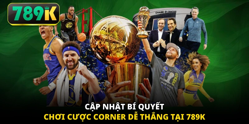 Cập nhật bí quyết chơi cược Corner dễ thắng tại 789K