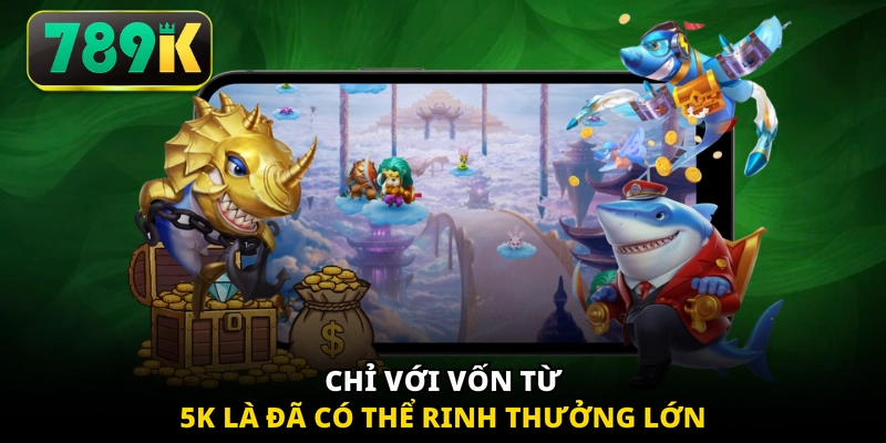Chỉ với vốn từ 5K là đã có thể rinh thưởng lớn
