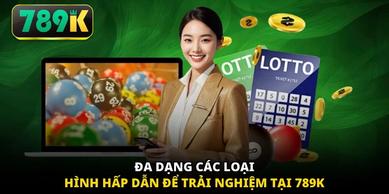 Đa dạng các loại hình hấp dẫn để trải nghiệm tại 789K
