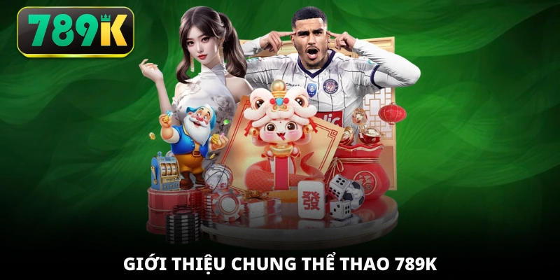 Giới thiệu chung thể thao 789K