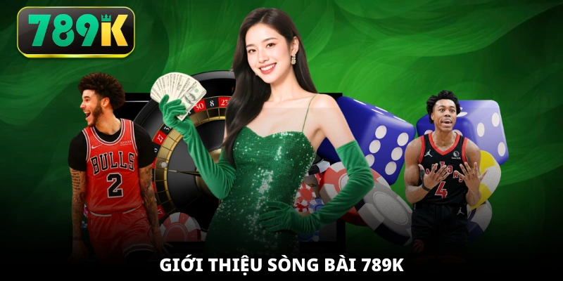 Giới thiệu sòng bài 789K