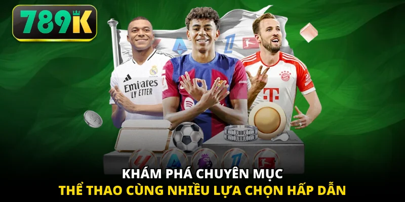 Khám phá chuyên mục thể thao cùng nhiều lựa chọn hấp dẫn 