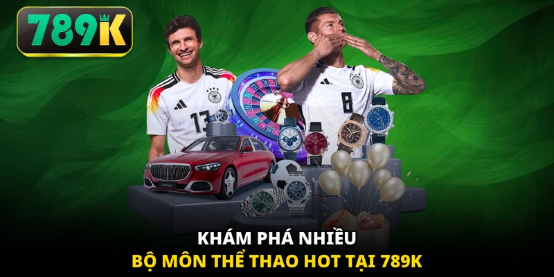 Khám phá nhiều bộ môn thể thao hot tại 789K