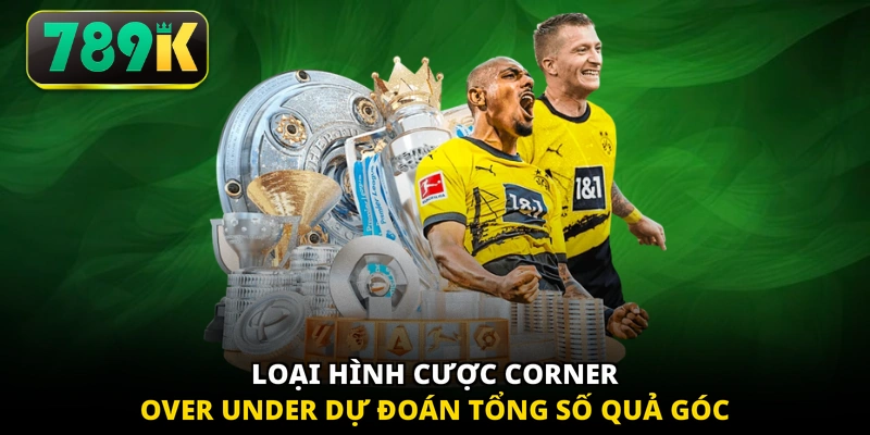 Loại hình cược Corner Over Under dự đoán tổng số quả góc
