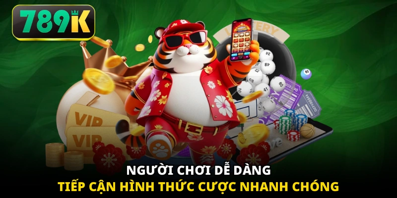 Người chơi dễ dàng tiếp cận hình thức cược nhanh chóng