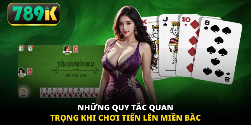 Những quy tắc quan trọng khi chơi tiến lên miền Bắc 