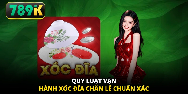 Quy luật vận hành Xóc đĩa chẵn lẻ chuẩn xác