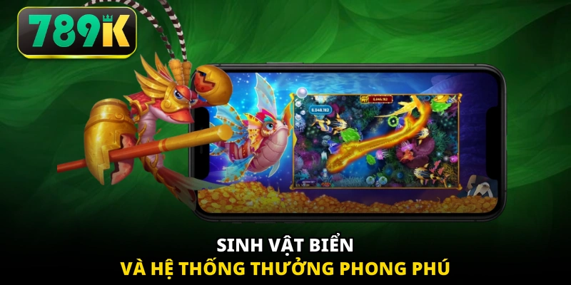 Sinh vật biển và hệ thống thưởng phong phú