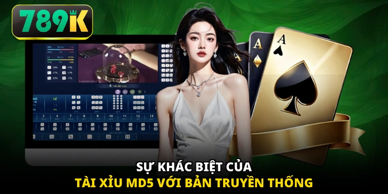 Sự khác biệt của Tài Xỉu MD5 với bản truyền thống