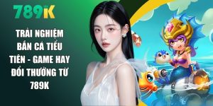 Bắn Cá Tiểu Tiên
